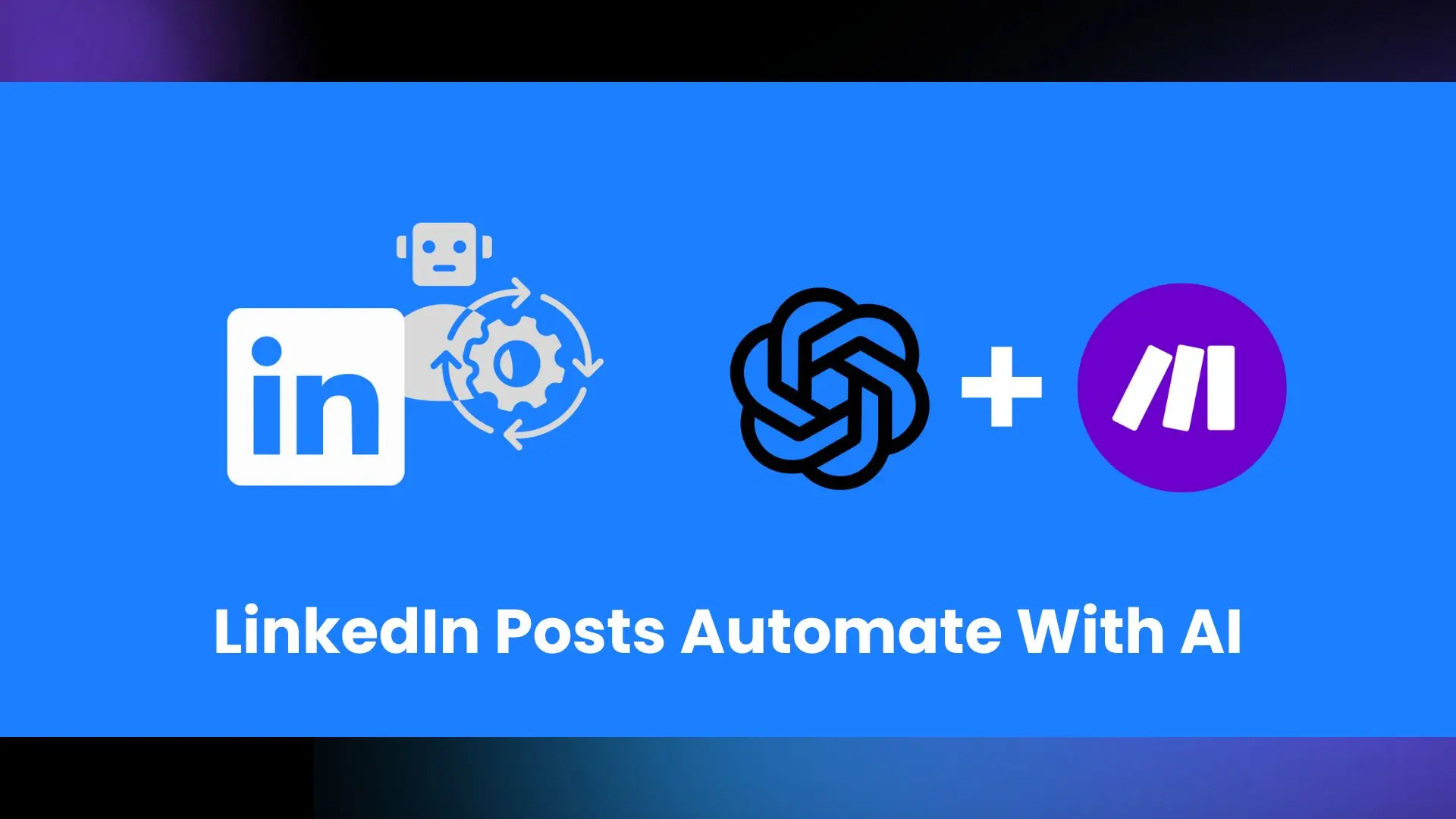 How to Automate LinkedIn Posts With AI (ChatGPT + Make)
